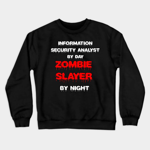 Funny Spooky Halloween Party Trendy Gift - Information Security Analyst By Day Zombie Slayer By Night Crewneck Sweatshirt by AwesomeApparel